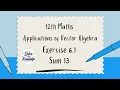 12th Maths Exercise 6 1 Sum 13 Application of Vector Algebra