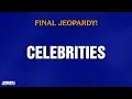 Celebrities Final Jeopardy JEOPARDY