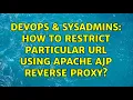DevOps SysAdmins How to restrict particular URL using Apache ajp Reverse Proxy 3 Solutions