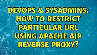 DevOps SysAdmins How to restrict particular URL using Apache ajp Reverse Proxy 3 Solutions