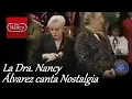 Dr Nancy Alvarez sings Nostalgia