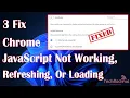 Chrome JavaScript not working refreshing or loading