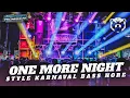Download Lagu DJ ONE MORE NIGHT VIRAL - STYLE KARNAVAL BASS HORE