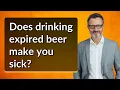 Does drinking expired beer make you sick