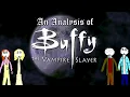 An Analysis of Buffy the Vampire Slayer