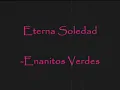 Eterna Soledad - Enanitos Verdes [letra]