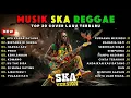 Lagu Top Hits Spotify Indonesia 2025 Full Album Reggae 🎧🔥 Kumpulan Musik Cover SKA REGGAE Terbaru 2025
