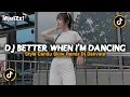 Lagu DJ BETTER WHEN IM DANCING STYLE CANDU REMIX BY DJ DANVATA | DJ VIRAL TIKTOK TERBARU 2026 