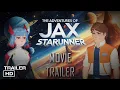 Download Lagu The Adventures of Jax Starunner: The Official Trailer