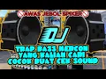 Download Lagu DJ TRAP BASS BOSSTER YANG KALIAN CARI COCOK BUAT CEK SOUND TERBARU