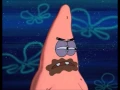 Patrick - You Took My Only Food Now I'm Gonna Starve