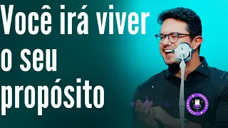 Você irá viver o seu propósito  - Deive Leonardo