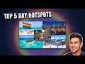 The 5 Most Fabulous Gay Destinations
