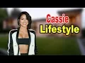 Cassie - Lifestyle Boyfriend Family Net Worth Biography 2019 Celebrity Glorious