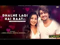 Download Lagu Dhalne Lagi Hai Raat.. - ShreyaGhoshal \u0026 SonuNigam ||