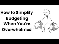 How to Simplify Budgeting When You re Overwhelmed