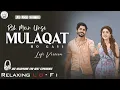 Lagu Rahon Mein Unse Mulaqat Ho Gayi | (Slowed-Reverb) | Relaxing LO-FI Version | राहों में उनसे | Hindi