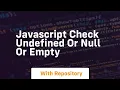 javascript check undefined or null or empty
