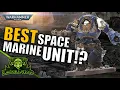 The BEST Unit in Space Marines Warhammer 40k Space Marine Tactics Review Datasheet Deep-Dive