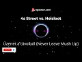 4s Street vs. Helsloot - Üzenet a távolból (Never Leave Mush Up)