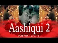 Download Lagu AASHIQUI 2 MASHUP | DJ JITS | TUM HI HO | SUN RAHA HAI NA TU | PIYA AAYE NA | CHAHUN MAIN YA NAA 💕