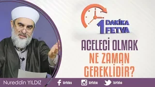 Aceleci olmak ne zaman gereklidir?