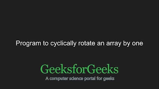 Program to cyclically rotate an array by one GeeksforGeeks