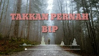 Download BIP - TAKKAN PERNAH (lirik) MP3