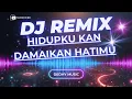 Lagu DJ Hidupku Kan Damaikan Hatimu Remix Full Bass Viral TikTok 2025