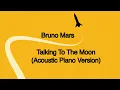 Download Lagu Bruno Mars - Talking to the Moon (Acoustic Piano Version) [Official Lyric Video]