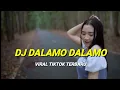 Dj Dalamo Dalamo Viral Tiktok Remix Terbaru Full Bass