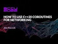 How to Use C 20 Coroutines for Networking - Jim Pascoe