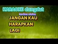 Download Lagu JANGAN KAU HARAPKAN LAGI ||karaoke dangdut nada  wanita