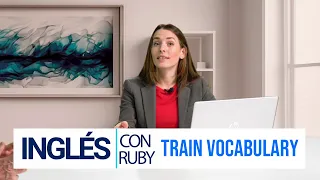 Ingles con Ruby - Train Vocabulary