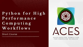 ACES - Python for High Performance Computing Workflows Fall 2025
