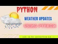 Weather Updates Using Python Live Weather notification system Must Watch