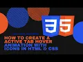 How to create a Active Tab Hover Animation with Icons in HTML CSS