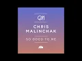 So Good to Me (Extended Mix) - Chris Malinchak - From the 2013 EP - 'So Good To Me (Remixes) - EP'