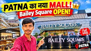 Patna ka Bailey Square Mall OPEN ho gaya hai! | Bailey Square Mall Patna Vlog 
