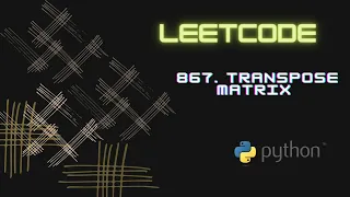 Leetcode 867 Transpose Matrix