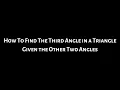 How To Find The Third Angle in a Triangle Given the Other Two Angles