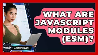 What Are JavaScript Modules ESM - JavaScript Toolkit