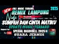 Download Lagu REMIX LAMPUNG FULL MUSIC TERBARU 2025 NIDJI SUMPAH DAN CINTA MATIKU UPDATE SPESIAL BASDOBELL JERNIH