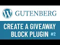 WordPress Gutenberg Plugin Create a Giveaway Block - PART2