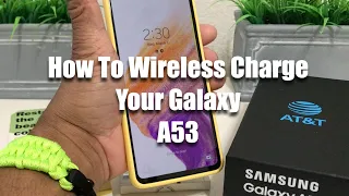 How To Wireless Charge Your Galaxy A53