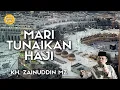 Download Lagu KEUTAMAAN IBADAH HAJI (MARI TUNAIKAN HAJI) | CERAMAH KH ZAINUDDIN MZ