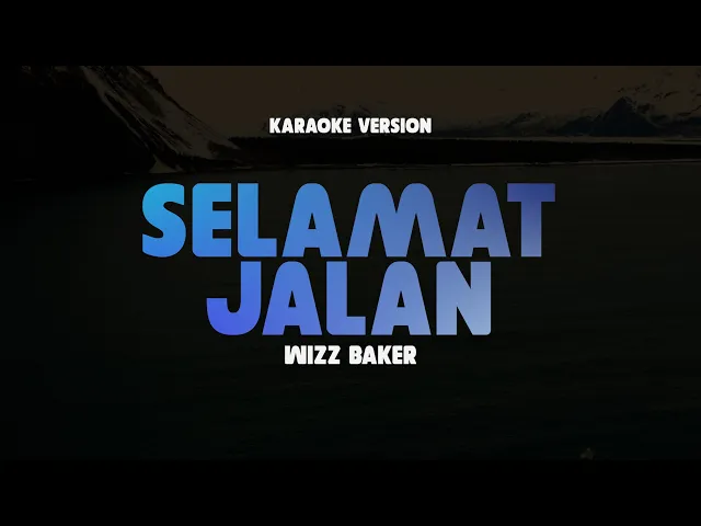 Download MP3 SELAMAT JALAN - WIZZ BAKER | Karaoke Lagu Timur Populer 2024 | Karaoke No Vocal