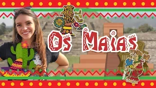 A HISTÓRIA DOS MAIAS CONTADA NO MÉXICO! - Débora Aladim