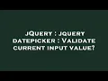 jQuery jquery datepicker Validate current input value