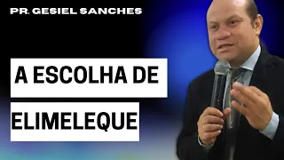GESIEL SANCHES - A escolha de Elimeleque e suas consequências